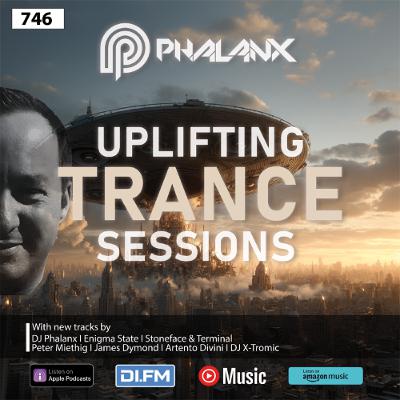 Uplifting Trance Sessions EP. 746 with DJ Phalanx 🔥(Trance Podcast)