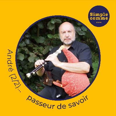 SIMPLE COMME... André (2/2) passeur de savoir