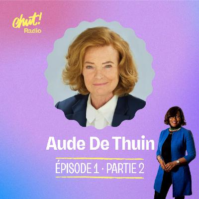 Rôles Modèles par Elisabeth Moreno : Aude de Thuin, une saine colère - Partie 2