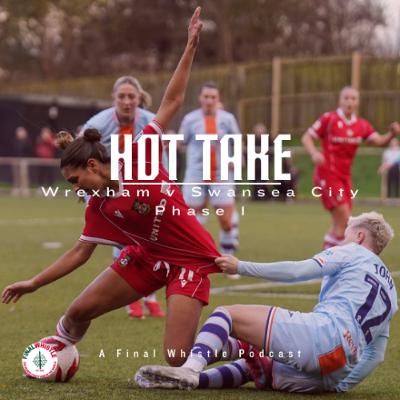 HOT TAKE | Wrexham v Swansea City HOT TAKE | Wrexham v Swansea City