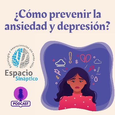 ¿Cómo prevenir la ansiedad y depresión? ¿Cómo prevenir la ansiedad y depresión?