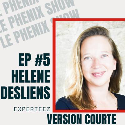 Le Phenix Show EP.5 (Version Courte): Helene Desliens - Experteez Le Phenix Show EP.5 (Version Courte): Helene Desliens - Experteez