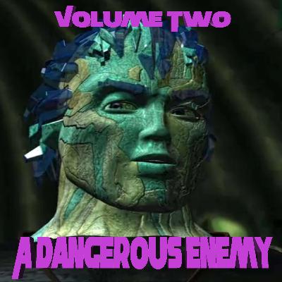 Volume Two: A Dangerous Enemy
