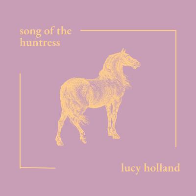 Song of the Huntress by Lucy Holland Song of the Huntress by Lucy Holland