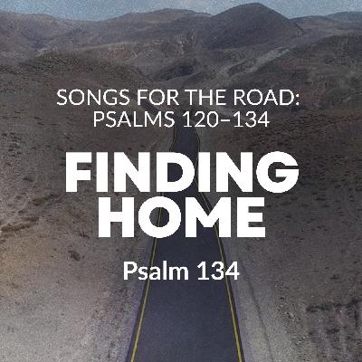 Songs (Psalms) for the Road - Finding Home Songs (Psalms) for the Road - Finding Home
