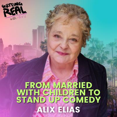 From Married With Children to Stand Up Comedy | Alix Elias | Hilary Burns | S6EP13