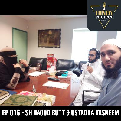 EP 016 - Sh Daood Butt and Ustadha Tasneem