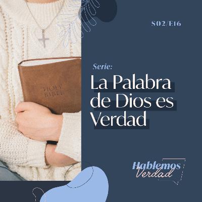 S2E16 - Serie: La Palabra de Dios es Verdad