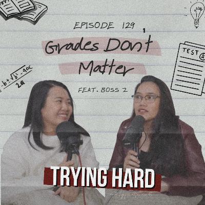 Episode 129: "Grades Don't Matter." | Ask Lyqa feat. Boss Z