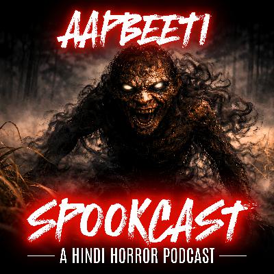 Ep 73 - AAPBEETI 20 By SPOOKCAST - 4 REAL HORROR STORIES | Real Stories | Sachi Ghatana |