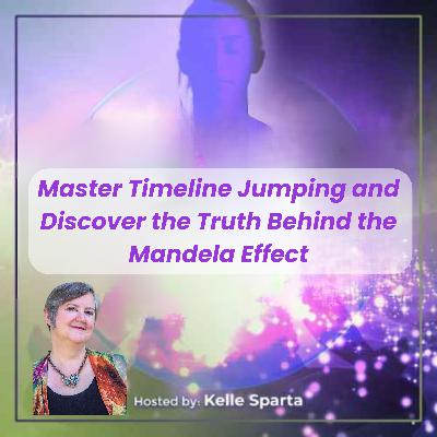 Master Timeline Jumping and Discover the Truth Behind the Mandela Effect — Are You Living in the Wrong Reality
