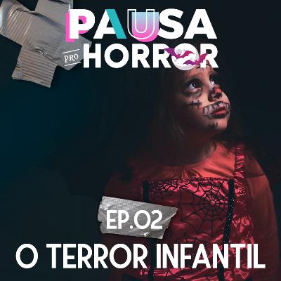 #02 - Terror Infantil