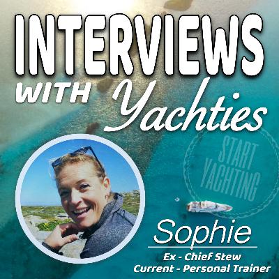 Interviews with Yachties - Sophie the Chief Stewardess