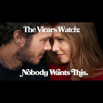 69: The Vicars Watch.... Nobody Wants This (Two Anglicans and a Methodist watch a Rabbi)