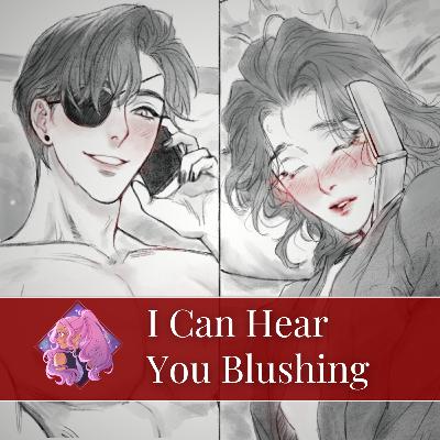 Ep 29: I Can Hear You Blushing [TGCF, Hualian]