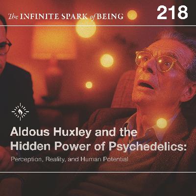 Aldous Huxley on Psychedelics, Perception, and Human Consciousness