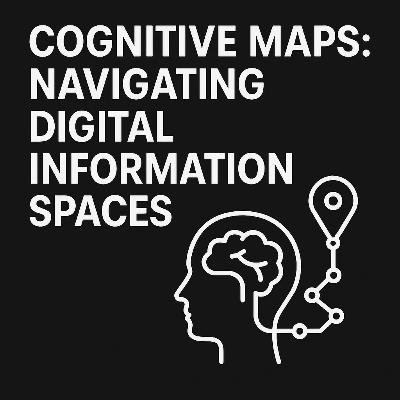 Cognitive Maps: Navigating Digital Information Spaces #HCIExplained