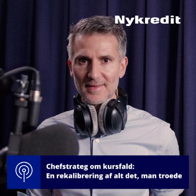 Chefstrateg om kursfald: En rekalibrering af alt det, man troede