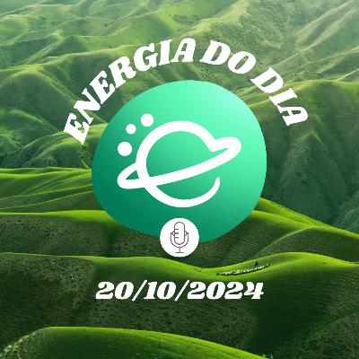 Energia do dia: 20 de Outubro de 2024