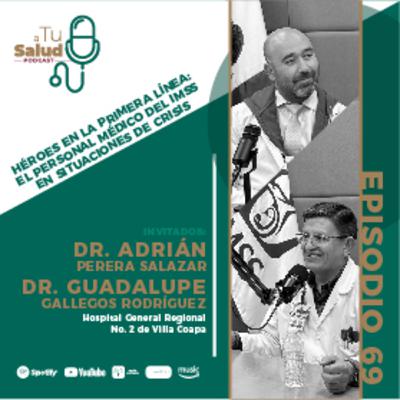 EP 69| Héroes en la Primera Línea: el Personal Médico del IMSS en Situaciones de Crisis