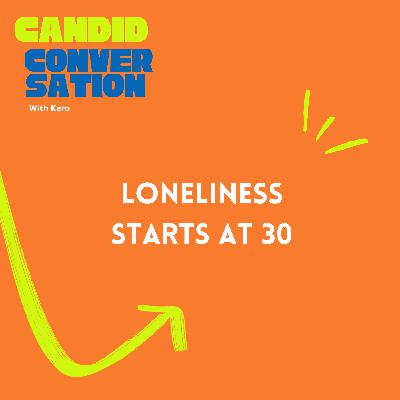 3AM thoughts: Loneliness starts at 30