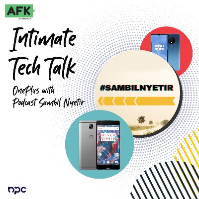 Intimate Tech Talk - OnePlus with Podcast Sambil Nyetir Intimate Tech Talk - OnePlus with Podcast Sambil Nyetir