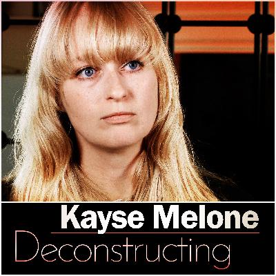 Kayse Melone: Deconstructing