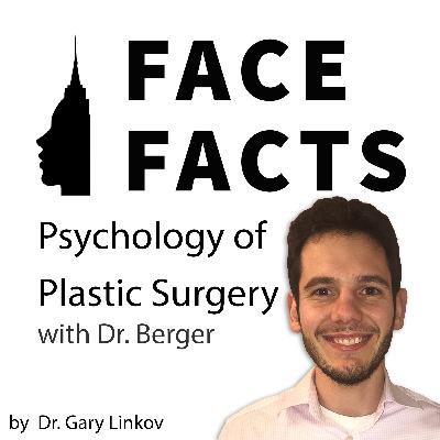 Psychology of Plastic Surgery with Dr. Berger - Dr. Gary Linkov Psychology of Plastic Surgery with Dr. Berger - Dr. Gary Linkov
