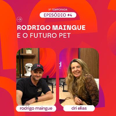 Rodrigo Maingue e o Futuro Pet