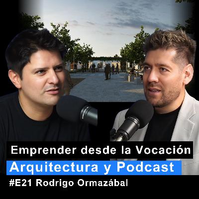 Emprender desde la Vocación: Arquitectura Pública y Podcast con Rodrigo Ormazábal | MC #21 Emprender desde la Vocación: Arquitectura Pública y Podcast con Rodrigo Ormazábal | MC #21