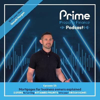 Mortgages for business owners explained: 5 steps to turning retained profits into your Dream Home!