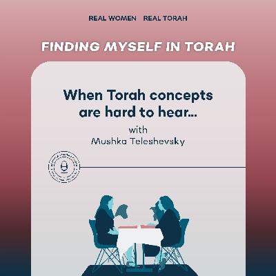 When Torah teachings are hard to hear… With Mushka Teleshevsky