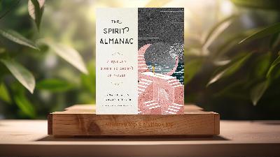 [Review] The Spirit Almanac: A Modern Guide to Ancient Self-Care (Emma Loewe) Summarized