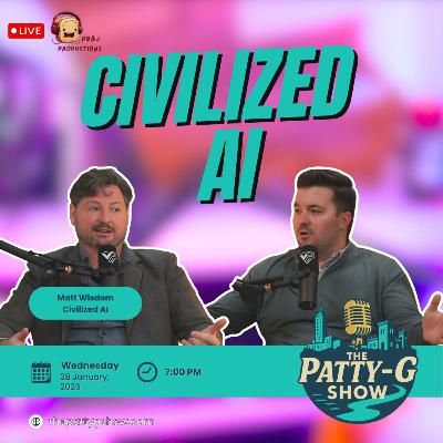 Civilized AI | The Patty-G Show EP. 303 Civilized AI | The Patty-G Show EP. 303