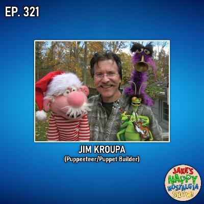 Jim Kroupa (Puppeteer/Puppet Builder) || Ep. 321 Jim Kroupa (Puppeteer/Puppet Builder) || Ep. 321