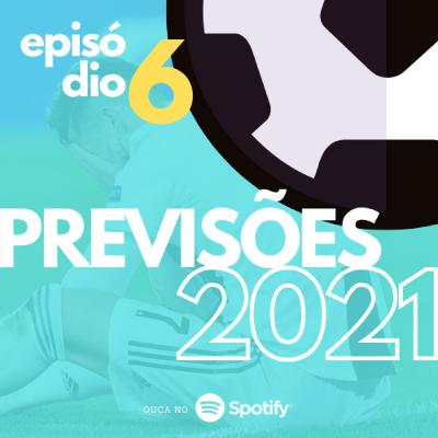 Ep #06 - Previsões 2021 Ep #06 - Previsões 2021
