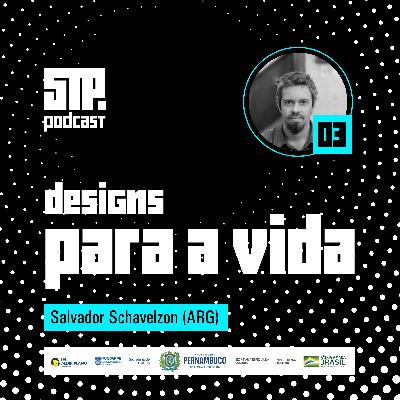 01 STP #3 | Designs para a vida com Salvador Schavelzon