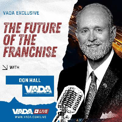 VADA Live S1:E47 – The Franchise, Fixed Ops, and The Future with VADA's Don Hall (Part 1)