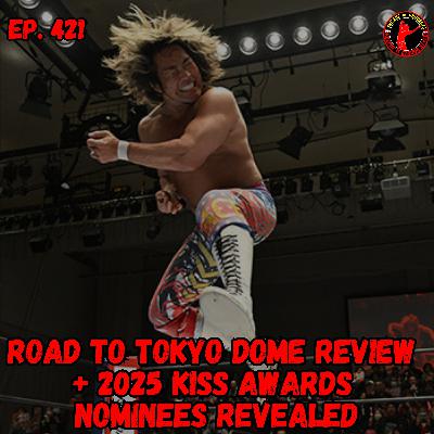 Road to Tokyo Dome Review + 2025 KISS Awards Nominees Revealed