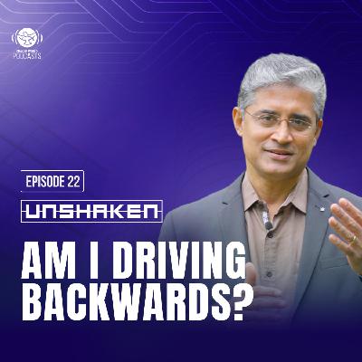 Ep 22 - Am I Driving Backwards? Ep 22 - Am I Driving Backwards?