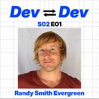 Dev to Dev S02 E01 - Randy Smith Evergreen Dev to Dev S02 E01 - Randy Smith Evergreen