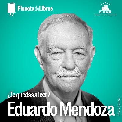¿Te quedas a leer? 1x04 - Eduardo Mendoza