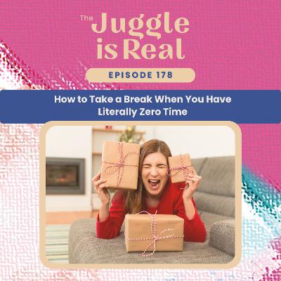 How to Take a Break When You Have Literally Zero Time | E178 How to Take a Break When You Have Literally Zero Time | E178