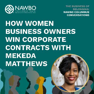 How Women Business Owners Win Corporate Contracts with Makeda Matthews EP 10