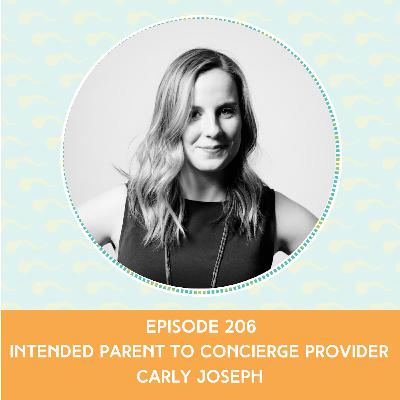 Episode 206: Intended Parent to Concierge Provider  – Carly Joseph