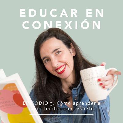 #3 PONER LÍMITES CON RESPETO con Bei de Educando en conexión.