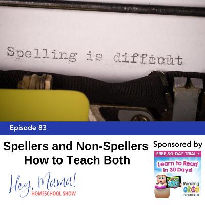 Episode 83: Spellers and Non-Spellers: How to Teach Both