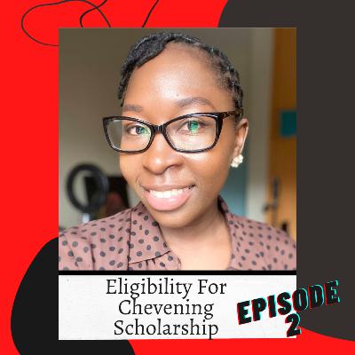 Ep 2: Applying For Chevening Scholarship? Eligibility Requirements Ep 2: Applying For Chevening Scholarship? Eligibility Requirements