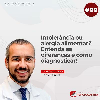 #99 - Intolerância ou alergia alimentar? Entenda as diferenças e como diagnosticar!