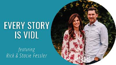 Every Story is Vidl - Rick and Stacie Fessler